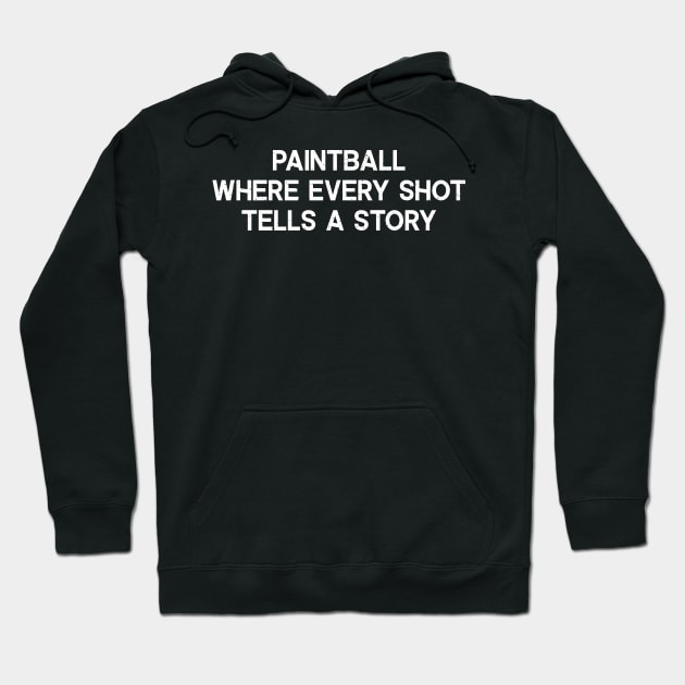 Paintball Where Every Shot Tells a Story Hoodie by trendynoize